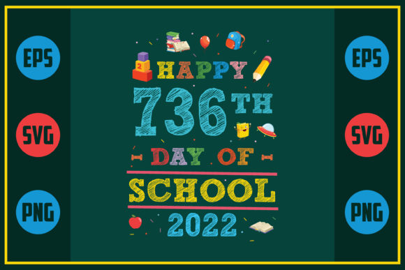 Happy 736th Day of School 2022 – A Versatile Graphics Asset for Craft Creators