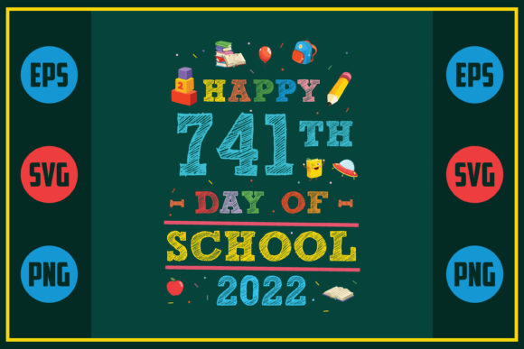 Happy 741th Day of School 2022 – A Versatile Graphic Design Asset for Crafts and Branding
