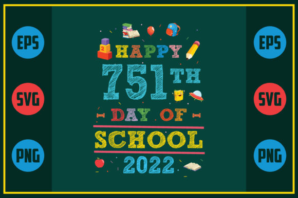 Happy 751th Day of School 2022 – A Versatile Graphic Design Asset for Crafts