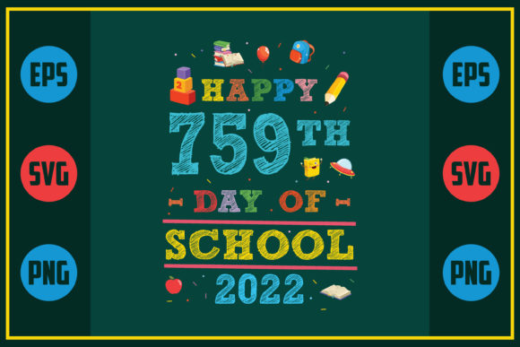 Happy 759th Day of School 2022 Graphics for Crafts & Blog Design