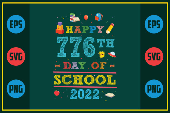 Happy 776th Day of School 2022 – A Vibrant Graphic Design Asset for Crafts and Local Businesses