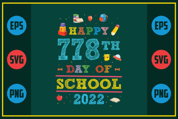 Happy 778th Day of School 2022 Graphics for Crafts and Merch