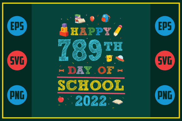 Happy 789th Day of School 2022 – A Versatile Graphic for Crafts