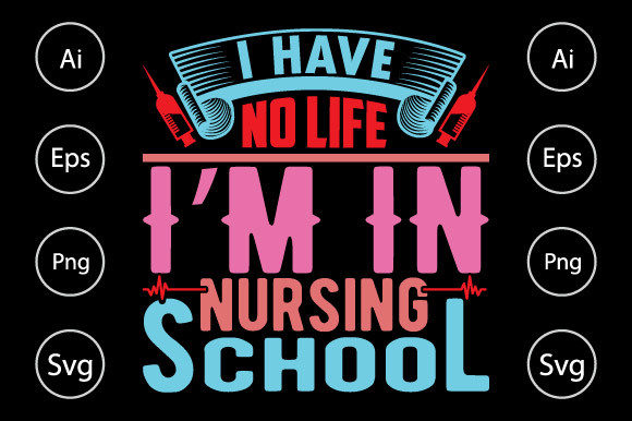 I Have No Life I’m in Nursing School Graphics for Crafts