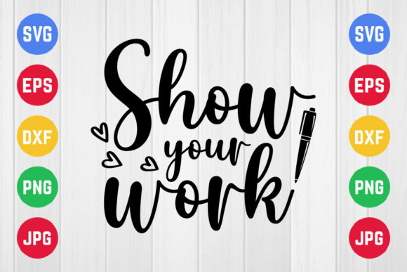 Show Your Work SVG Design for Crafts and Graphics