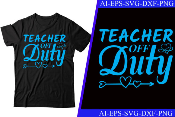 Teacher off Duty T-shirt Design: A Graphic Asset for Crafts and Creators
