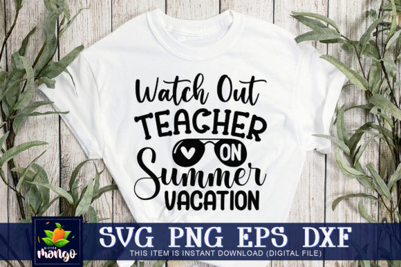 Watch Out Teacher on Summer Vacation: A Versatile Graphic Design Asset for Crafts